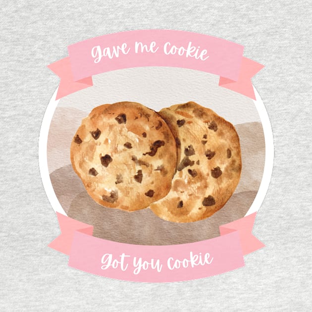 Gave me cookie, got you cookie by hannahrlin